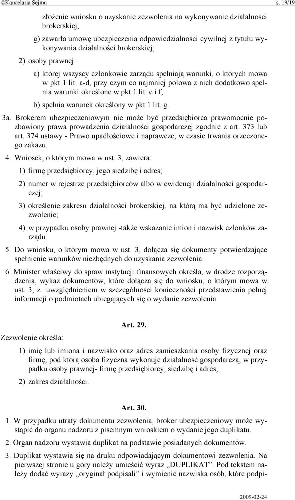 osoby prawnej: a) której wszyscy członkowie zarządu spełniają warunki, o których mowa w pkt 1 lit. a-d, przy czym co najmniej połowa z nich dodatkowo spełnia warunki określone w pkt 1 lit.