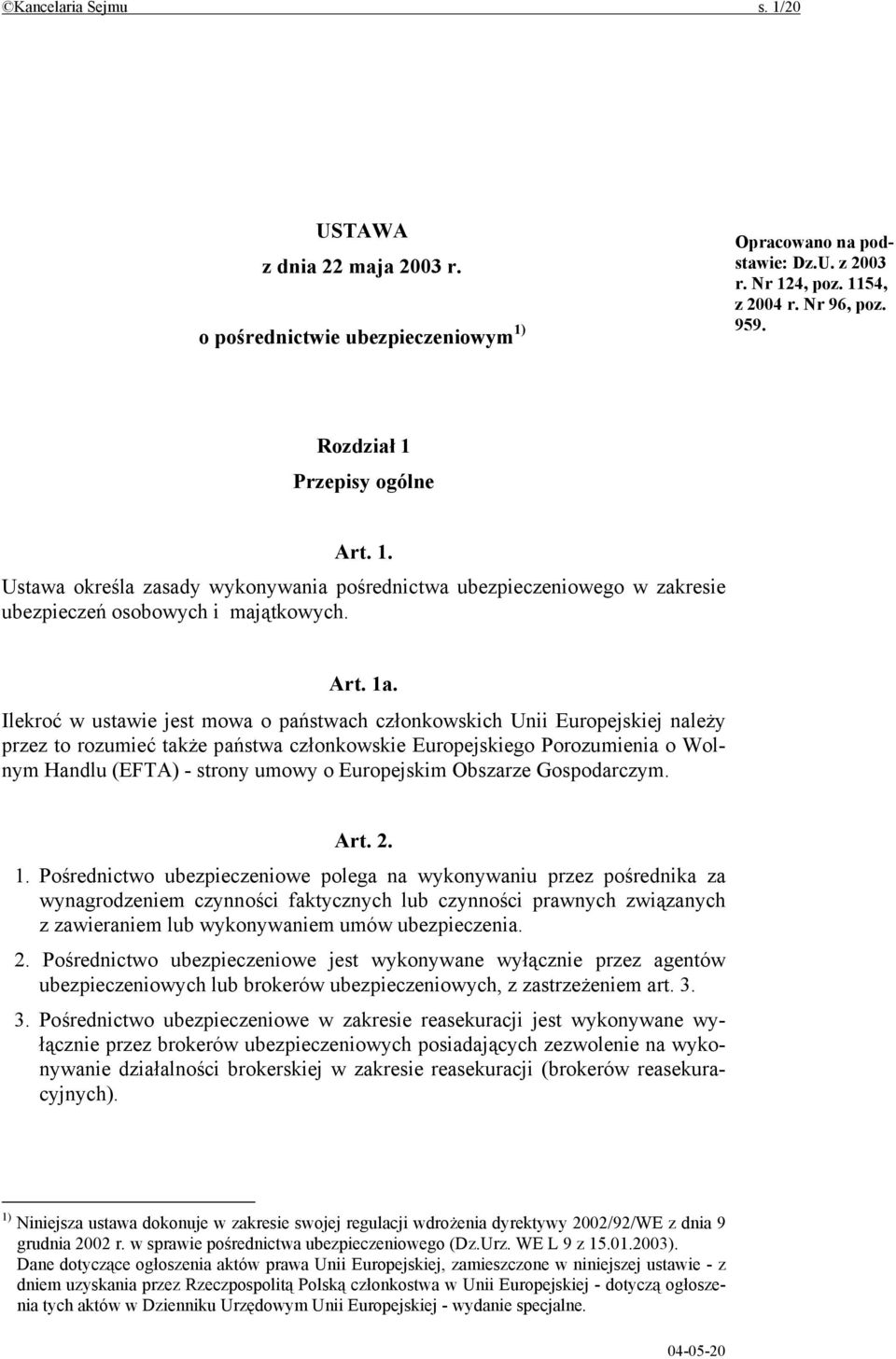 Ilekroć w ustawie jest mowa o państwach członkowskich Unii Europejskiej należy przez to rozumieć także państwa członkowskie Europejskiego Porozumienia o Wolnym Handlu (EFTA) - strony umowy o