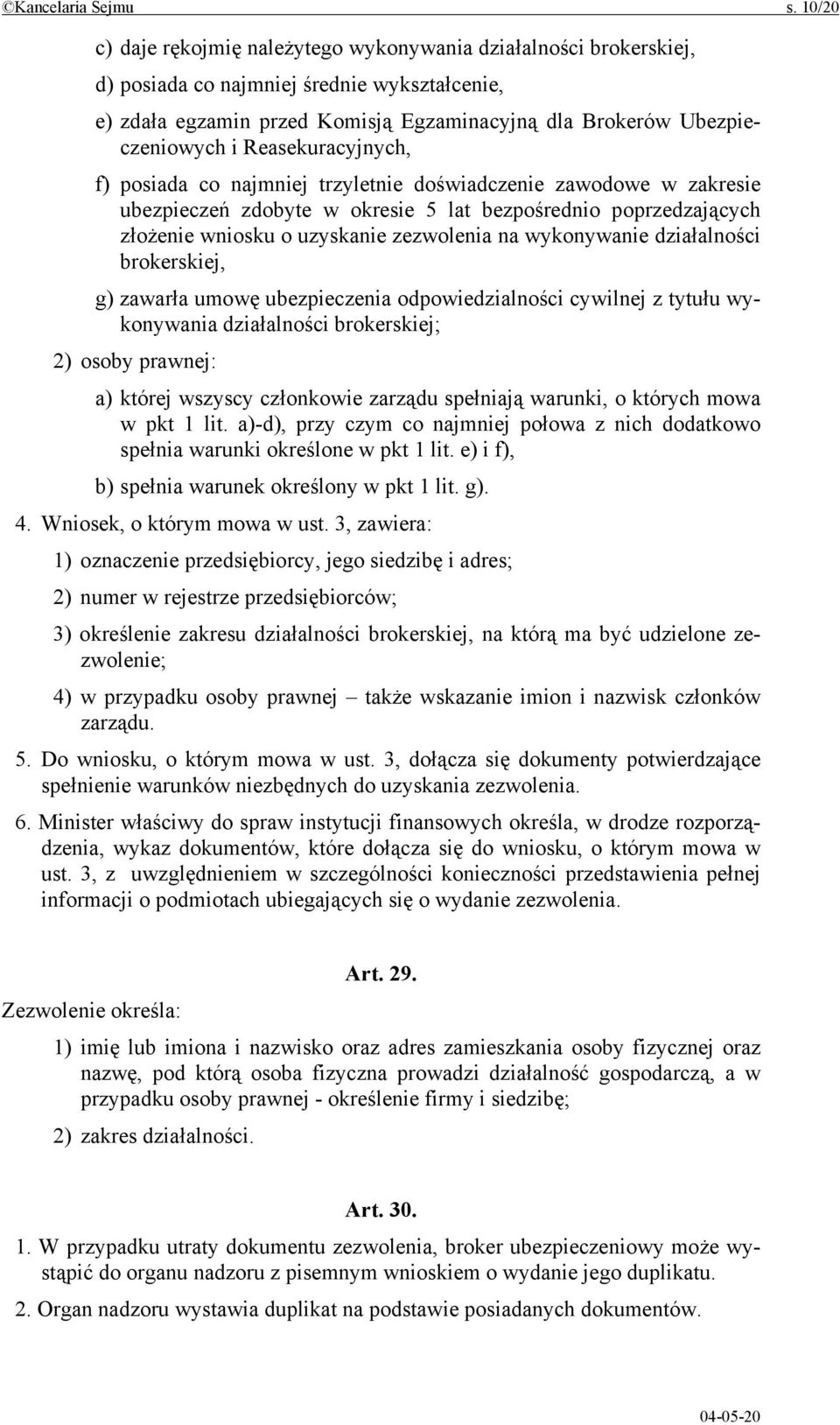 Reasekuracyjnych, f) posiada co najmniej trzyletnie doświadczenie zawodowe w zakresie ubezpieczeń zdobyte w okresie 5 lat bezpośrednio poprzedzających złożenie wniosku o uzyskanie zezwolenia na