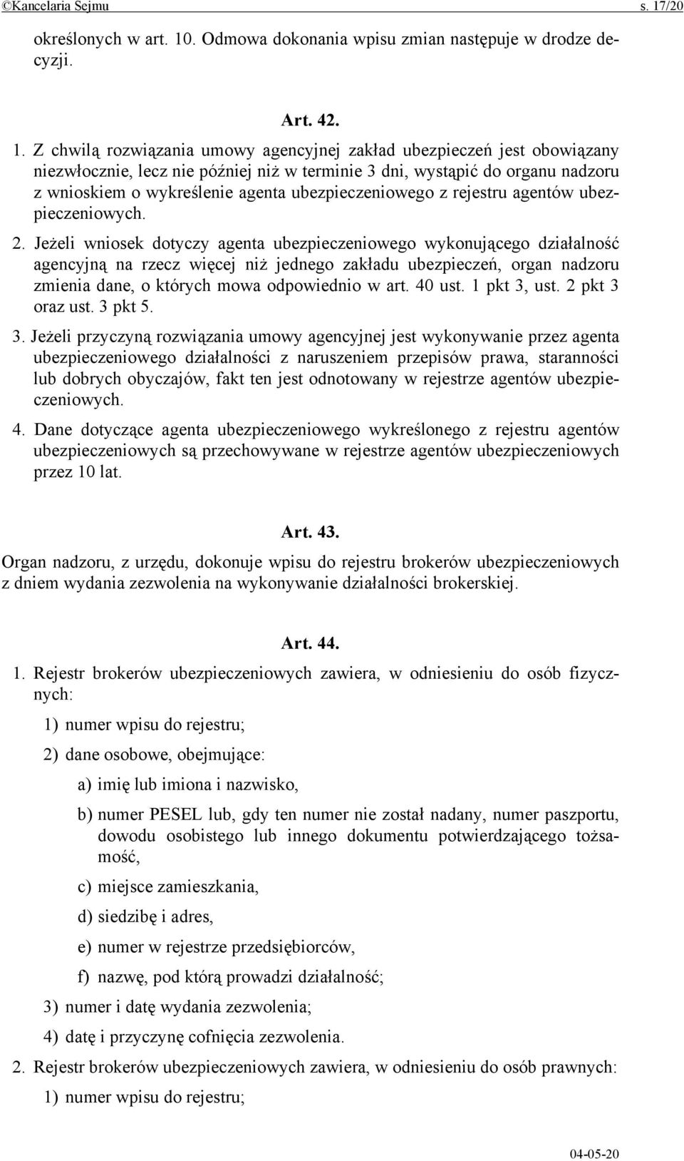 . Odmowa dokonania wpisu zmian następuje w drodze decyzji. Art. 42. 1.