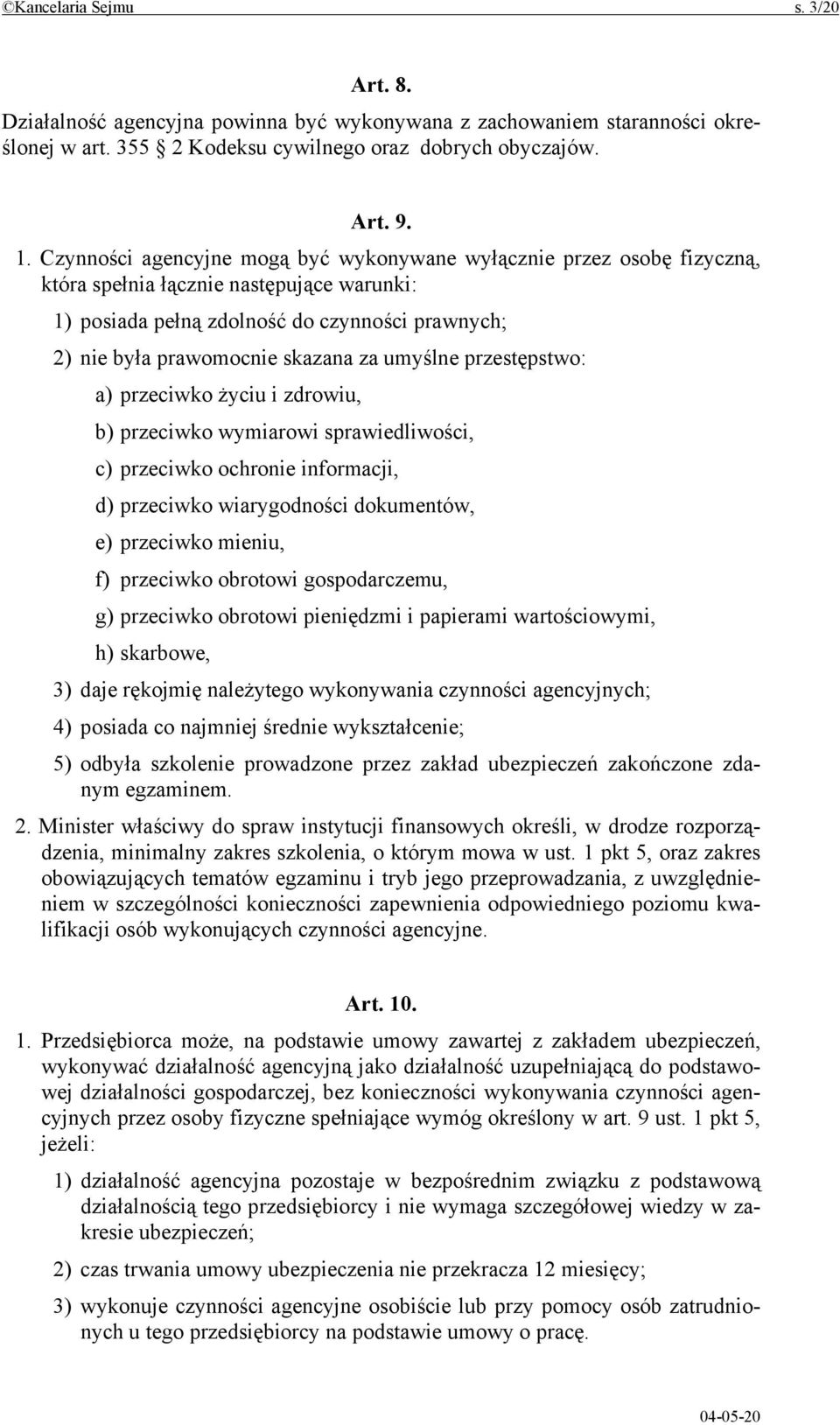 umyślne przestępstwo: a) przeciwko życiu i zdrowiu, b) przeciwko wymiarowi sprawiedliwości, c) przeciwko ochronie informacji, d) przeciwko wiarygodności dokumentów, e) przeciwko mieniu, f) przeciwko