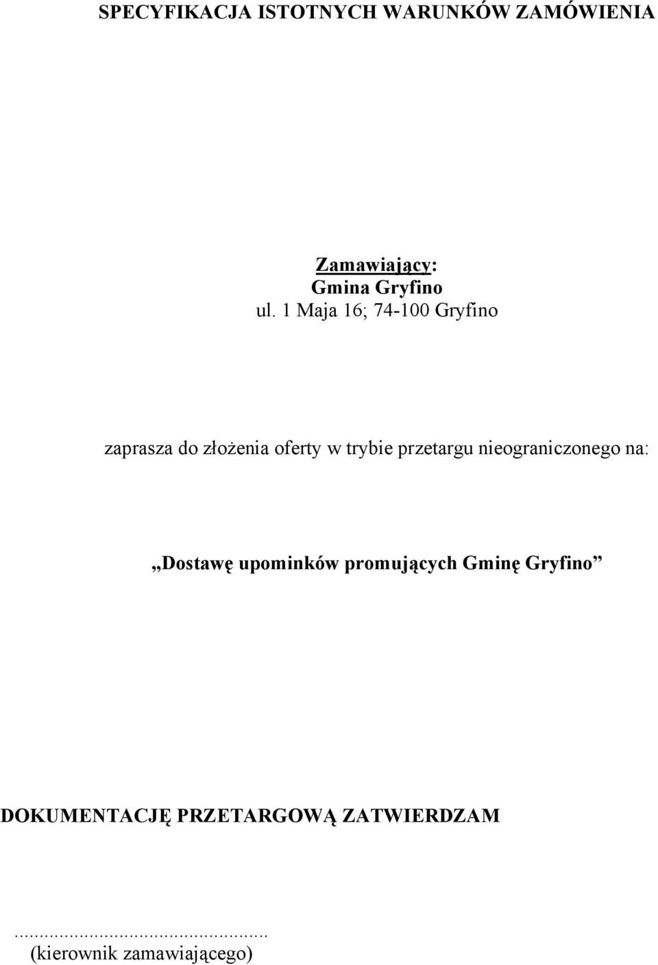 przetargu nieograniczonego na: Dostawę upominków promujących Gminę