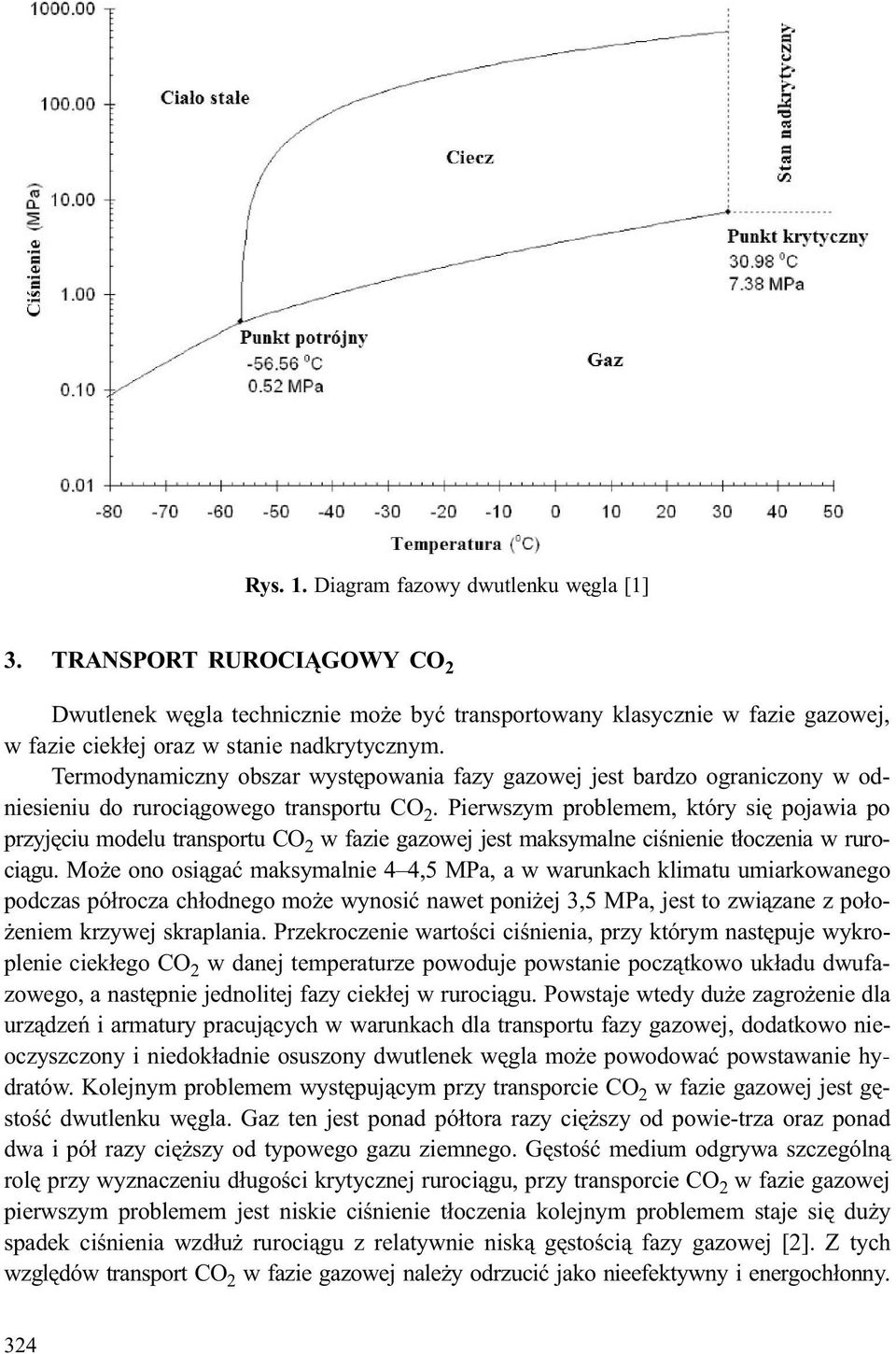 Pierwszym problemem, który siê pojawia po przyjêciu modelu transportu CO 2 w fazie gazowej jest maksymalne ciœnienie t³oczenia w ruroci¹gu.