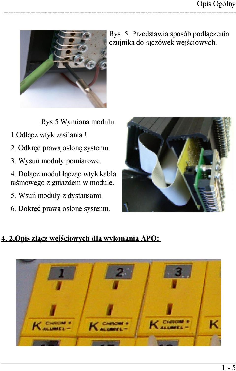 2. Odkręć prawą osłonę systemu. 3. Wysuń moduły pomiarowe. 4.