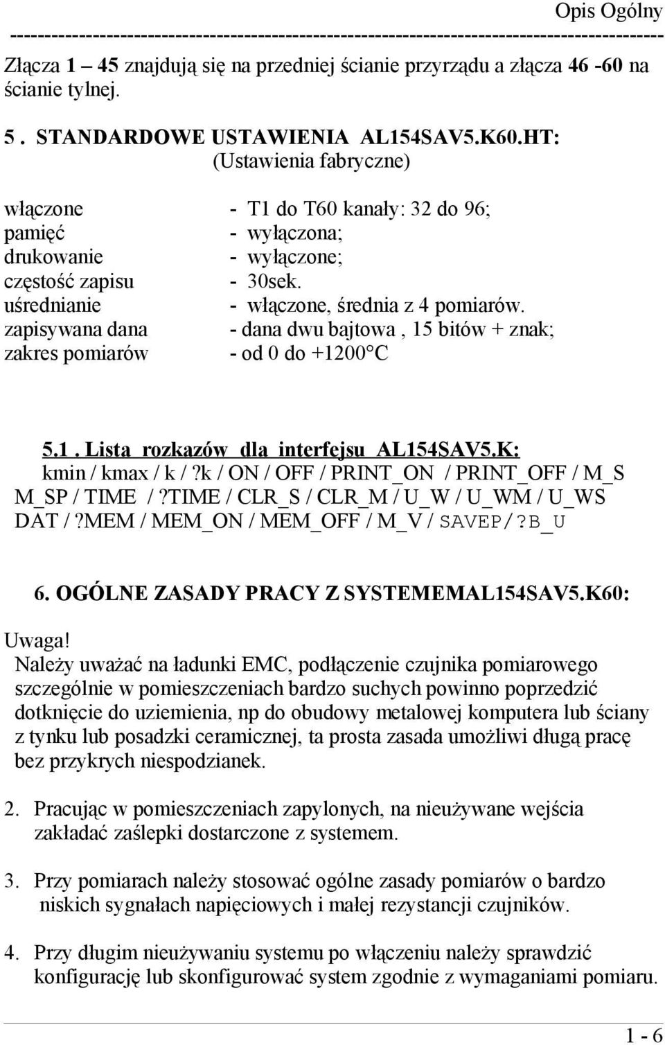 HT: (Ustawienia fabryczne) włączone pamięć drukowanie częstość zapisu uśrednianie zapisywana dana zakres pomiarów - T1 do T6 kanały: 32 do 96; - wyłączona; - wyłączone; - 3sek.