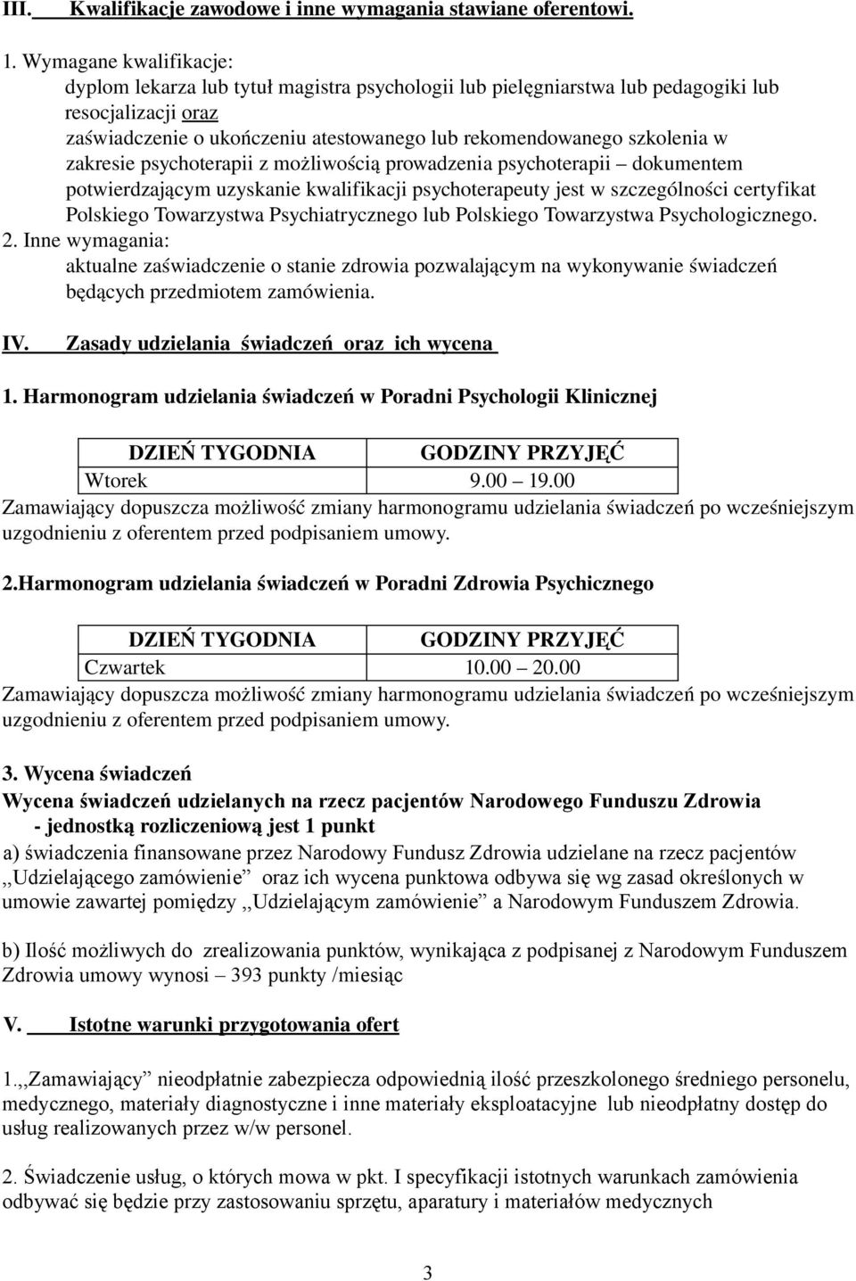 zakresie psychoterapii z możliwością prowadzenia psychoterapii dokumentem potwierdzającym uzyskanie kwalifikacji psychoterapeuty jest w szczególności certyfikat Polskiego Towarzystwa Psychiatrycznego