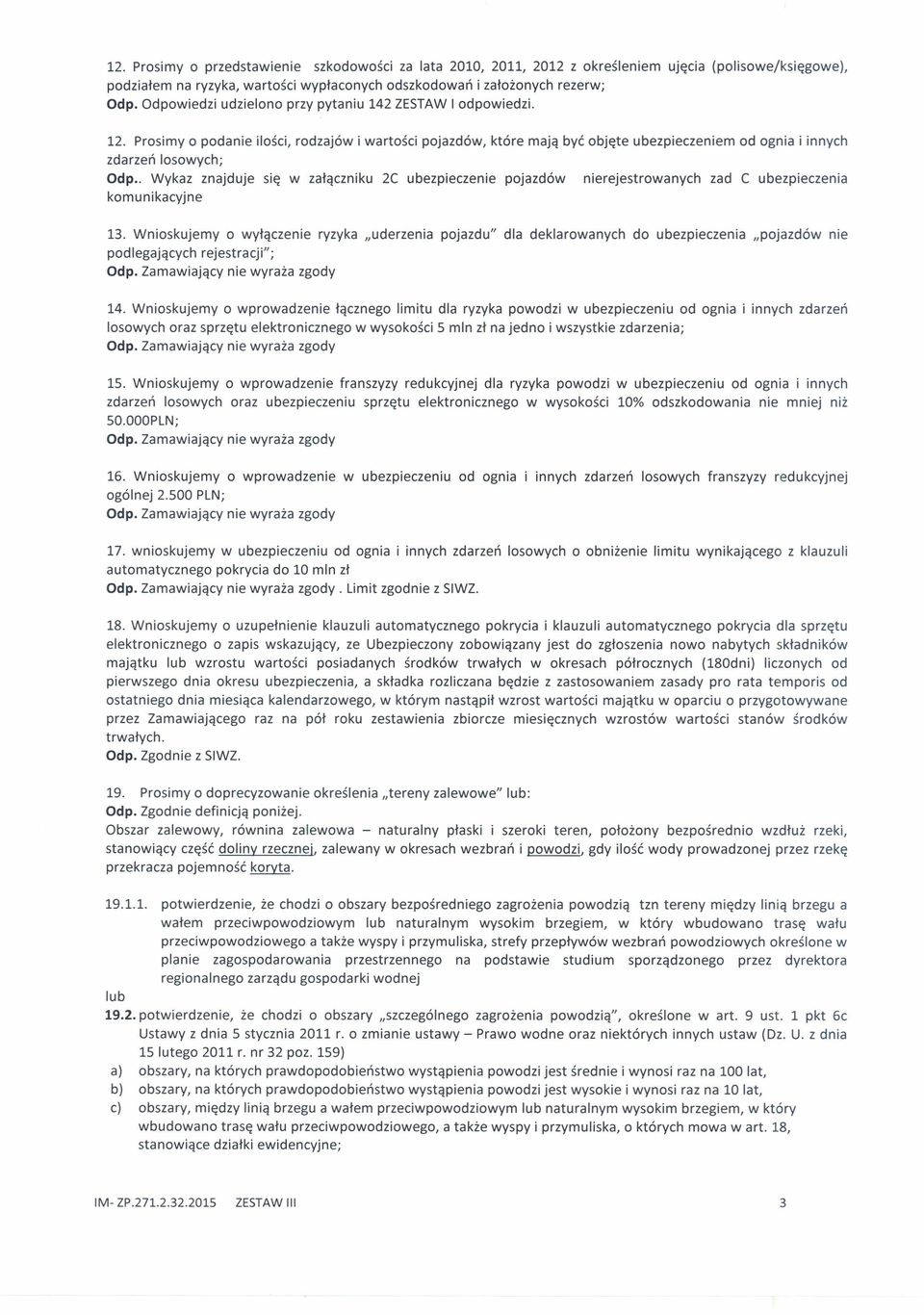. Wykaz znajduje się w załączniku 2C ubezpieczenie pojazdów nierejestrowanych zad C ubezpieczenia komunikacyjne 13.