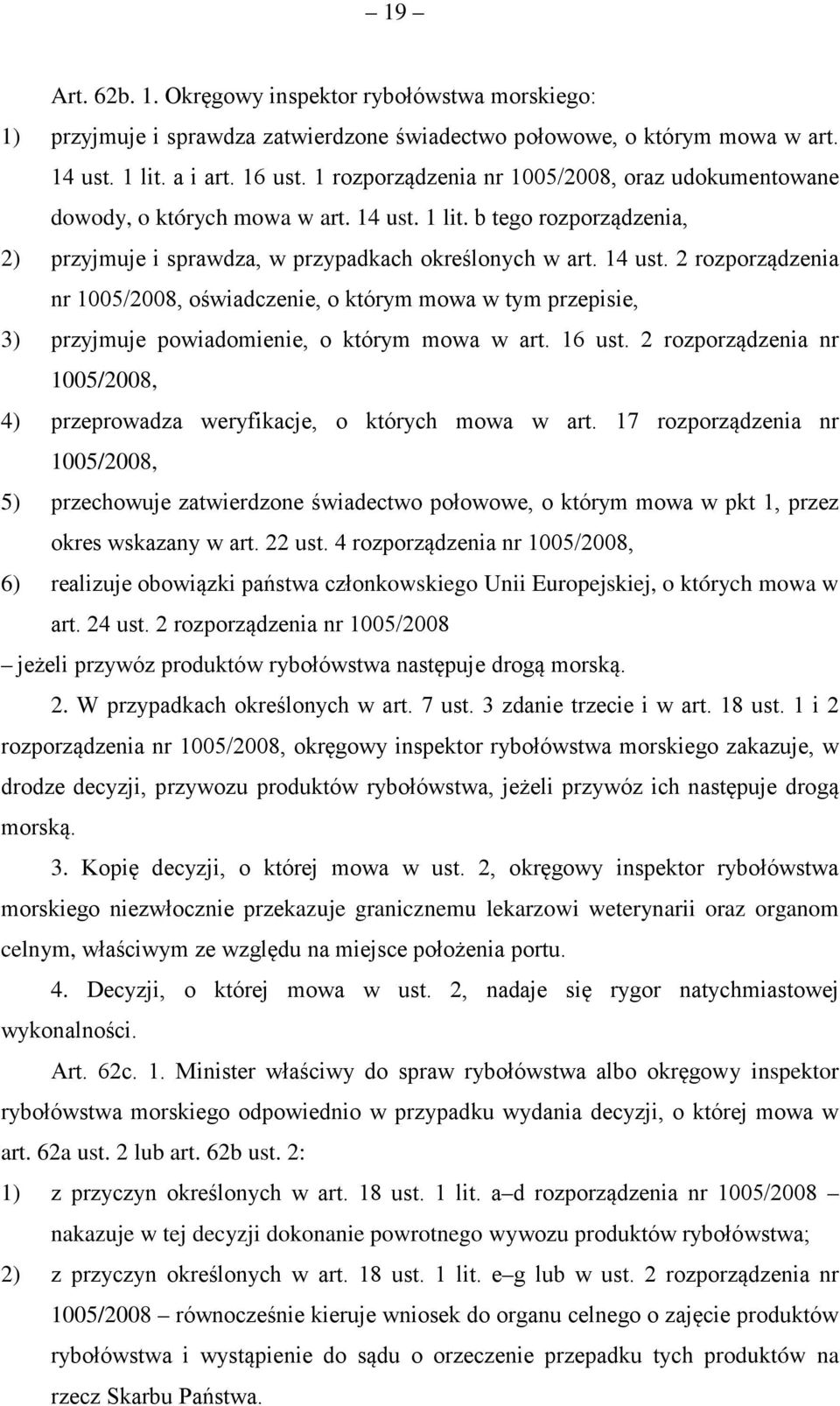 1 lit. b tego rozporządzenia, 2) przyjmuje i sprawdza, w przypadkach określonych w art. 14 ust.