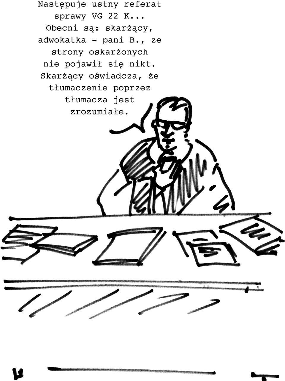 , ze strony oskarżonych nie pojawił się nikt.
