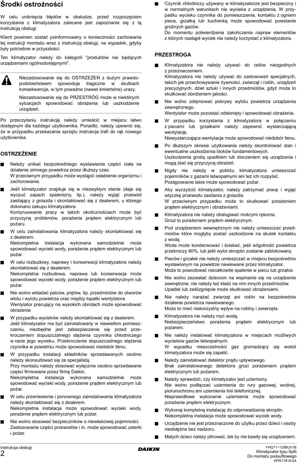 Ten klimatyzator należy do kategorii "produktów nie będących urządzeniami ogólnodostępnymi". Po przeczytaniu instrukcję należy umieścić w miejscu łatwo dostępnym dla każdego użytkownika.