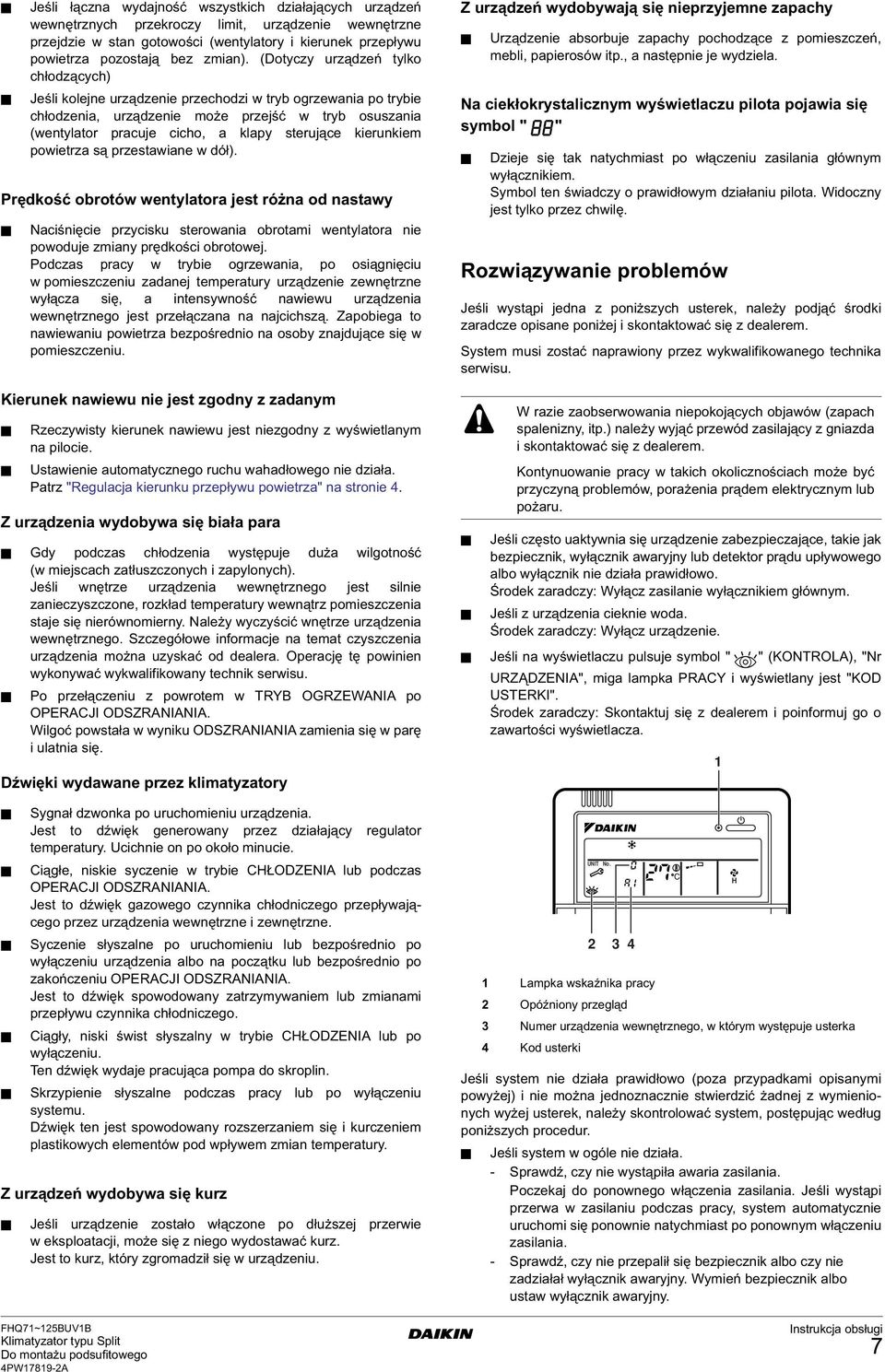 (Dotyczy urządzeń tylko chłodzących) Jeśli kolejne urządzenie przechodzi w tryb ogrzewania po trybie chłodzenia, urządzenie może przejść w tryb osuszania (wentylator pracuje cicho, a klapy sterujące