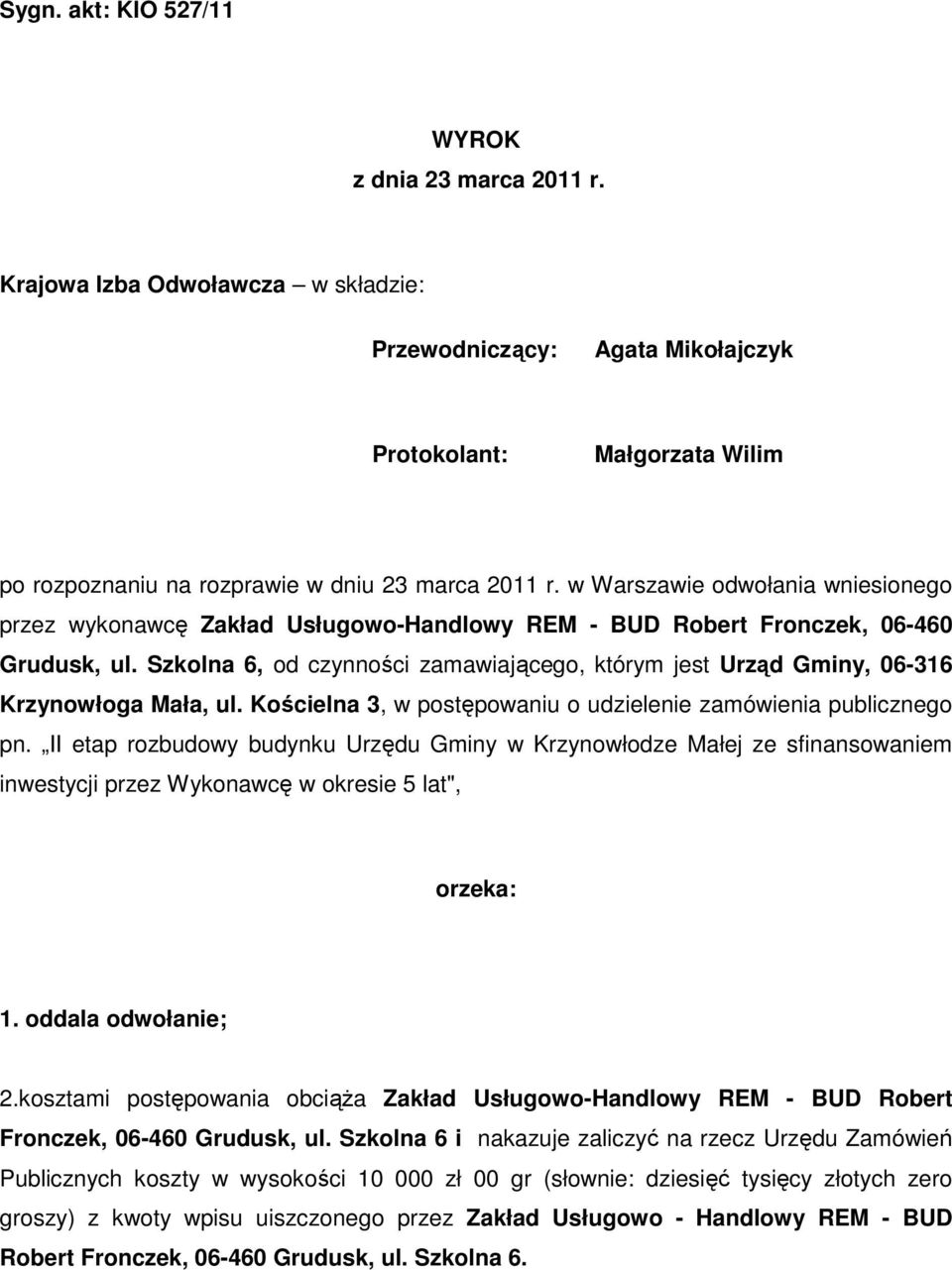 w Warszawie odwołania wniesionego przez wykonawcę Zakład Usługowo-Handlowy REM - BUD Robert Fronczek, 06-460 Grudusk, ul.