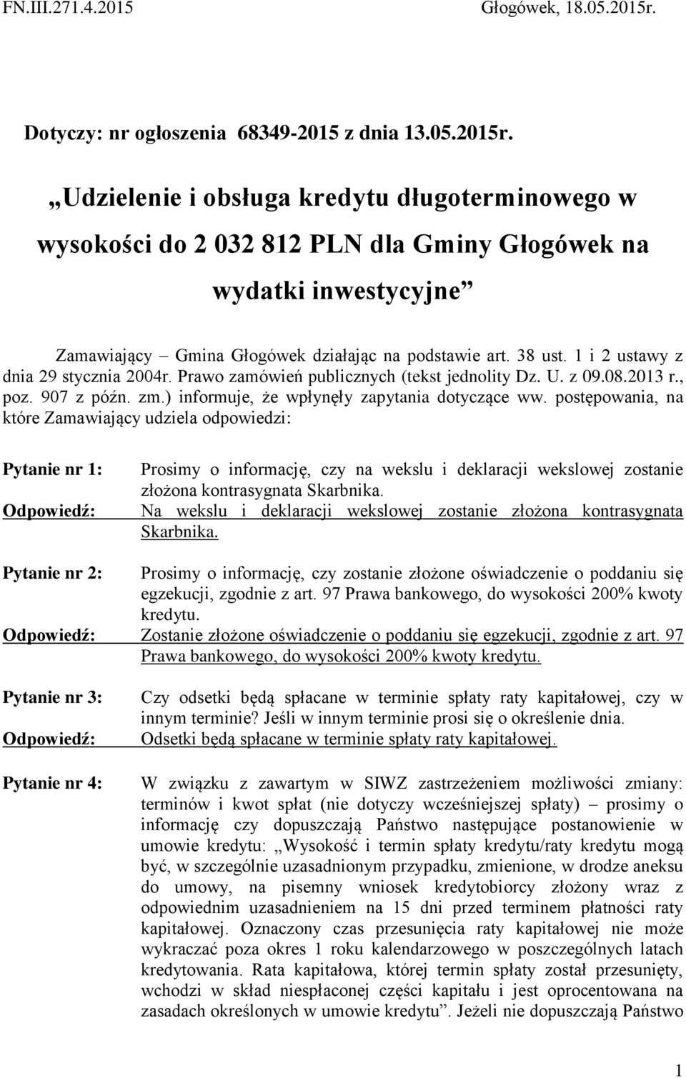Udzielenie i obsługa kredytu długoterminowego w wysokości do 2 032 812 PLN dla Gminy Głogówek na wydatki inwestycyjne Zamawiający Gmina Głogówek działając na podstawie art. 38 ust.