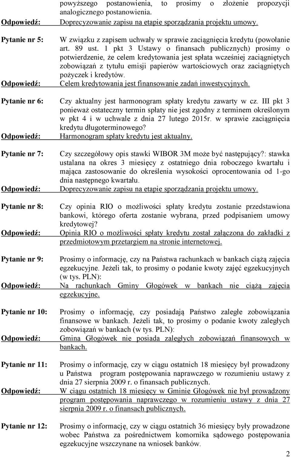 1 pkt 3 Ustawy o finansach publicznych) prosimy o potwierdzenie, że celem kredytowania jest spłata wcześniej zaciągniętych zobowiązań z tytułu emisji papierów wartościowych oraz zaciągniętych