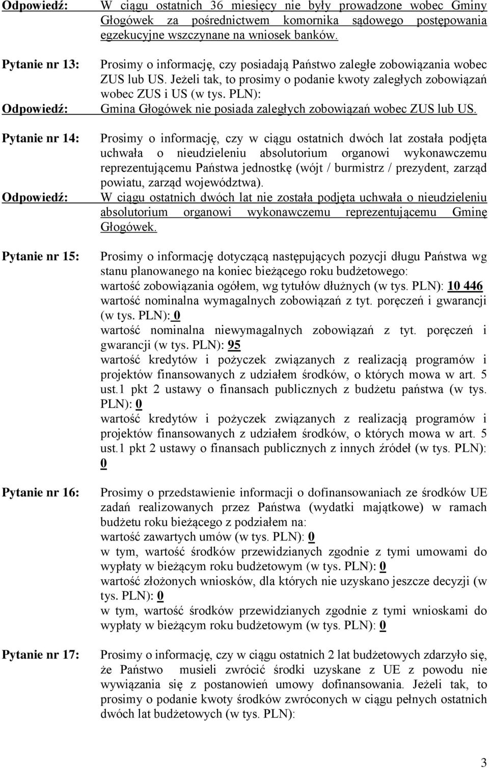 Jeżeli tak, to prosimy o podanie kwoty zaległych zobowiązań wobec ZUS i US (w tys. PLN): Gmina Głogówek nie posiada zaległych zobowiązań wobec ZUS lub US.