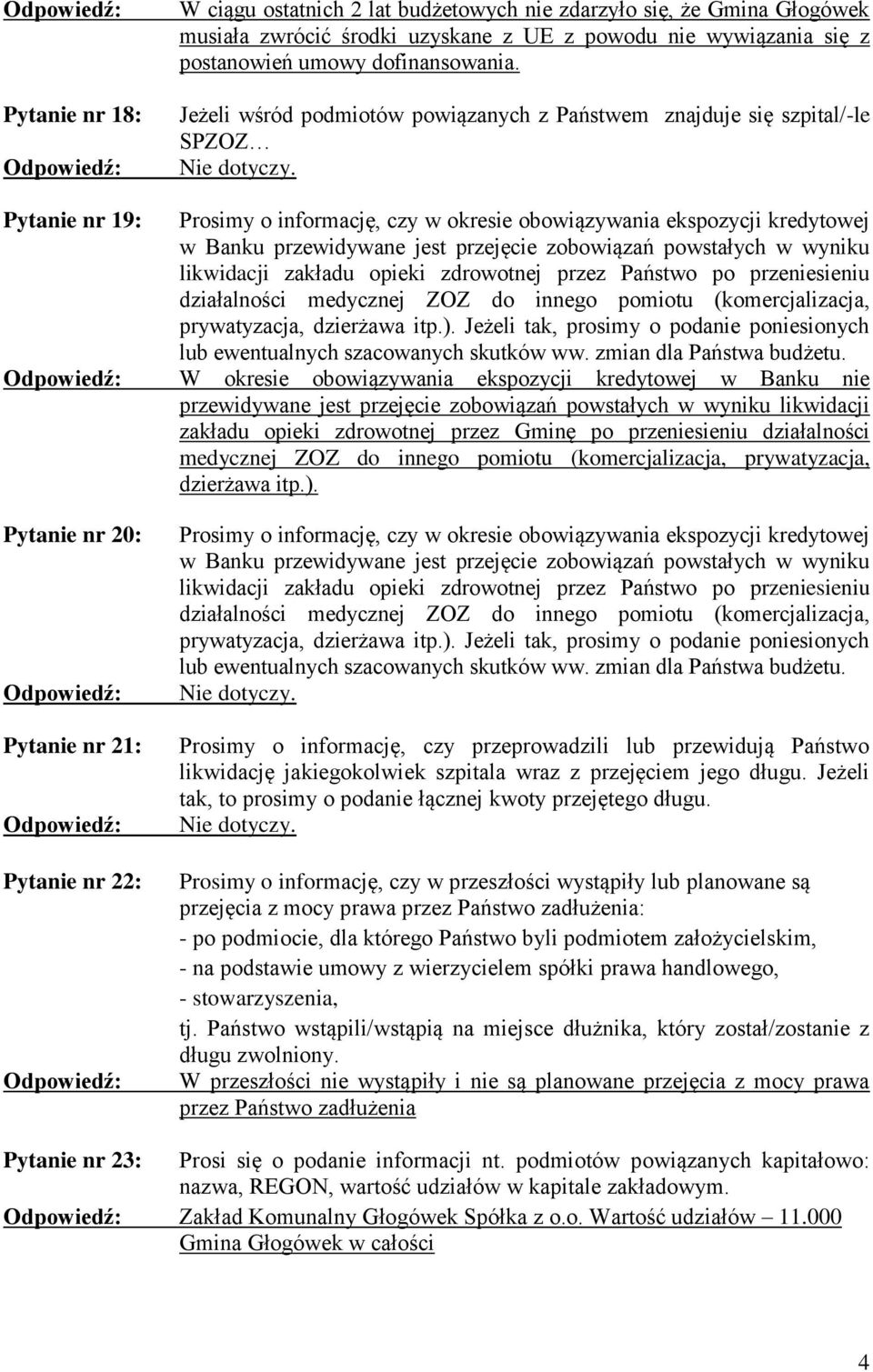 zobowiązań powstałych w wyniku likwidacji zakładu opieki zdrowotnej przez Państwo po przeniesieniu działalności medycznej ZOZ do innego pomiotu (komercjalizacja, prywatyzacja, dzierżawa itp.).