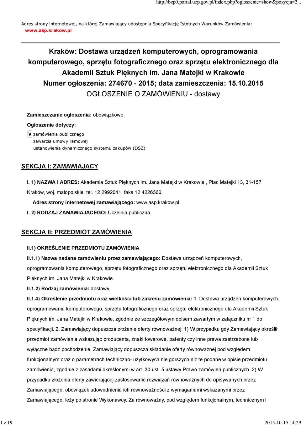 Jana Matejki w Krakowie Numer ogłoszenia: 274670-2015; data zamieszczenia: 15.10.2015 OGŁOSZENIE O ZAMÓWIENIU - dostawy Zamieszczanie ogłoszenia: obowiązkowe.