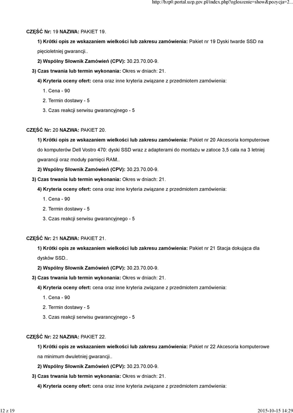 1) Krótki opis ze wskazaniem wielkości lub zakresu zamówienia: Pakiet nr 20 Akcesoria komputerowe do komputerów Dell Vostro 470: dyski SSD wraz z adapterami do montażu w zatoce 3,5 cala
