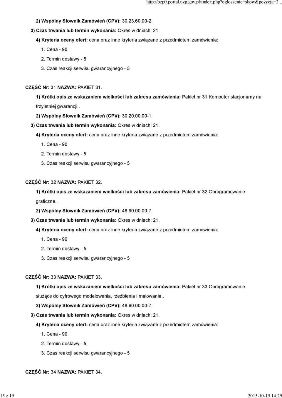 1) Krótki opis ze wskazaniem wielkości lub zakresu zamówienia: Pakiet nr 32 Oprogramowanie graficzne.. 2) Wspólny Słownik Zamówień (CPV): 48.90.00.00-7.