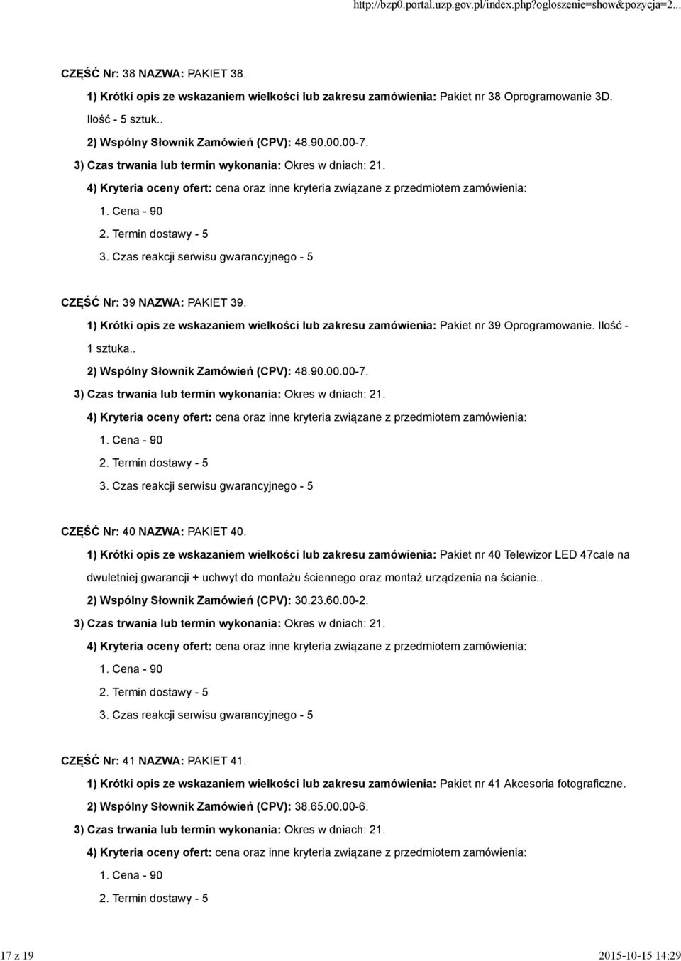 . 2) Wspólny Słownik Zamówień (CPV): 48.90.00.00-7. CZĘŚĆ Nr: 40 NAZWA: PAKIET 40.