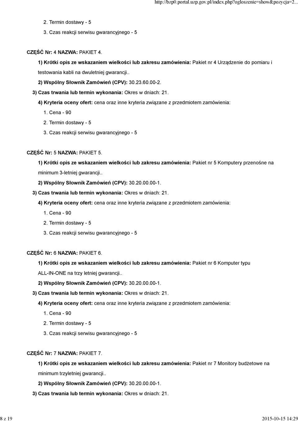 . CZĘŚĆ Nr: 5 NAZWA: PAKIET 5. 1) Krótki opis ze wskazaniem wielkości lub zakresu zamówienia: Pakiet nr 5 Komputery przenośne na minimum 3-letniej gwarancji.