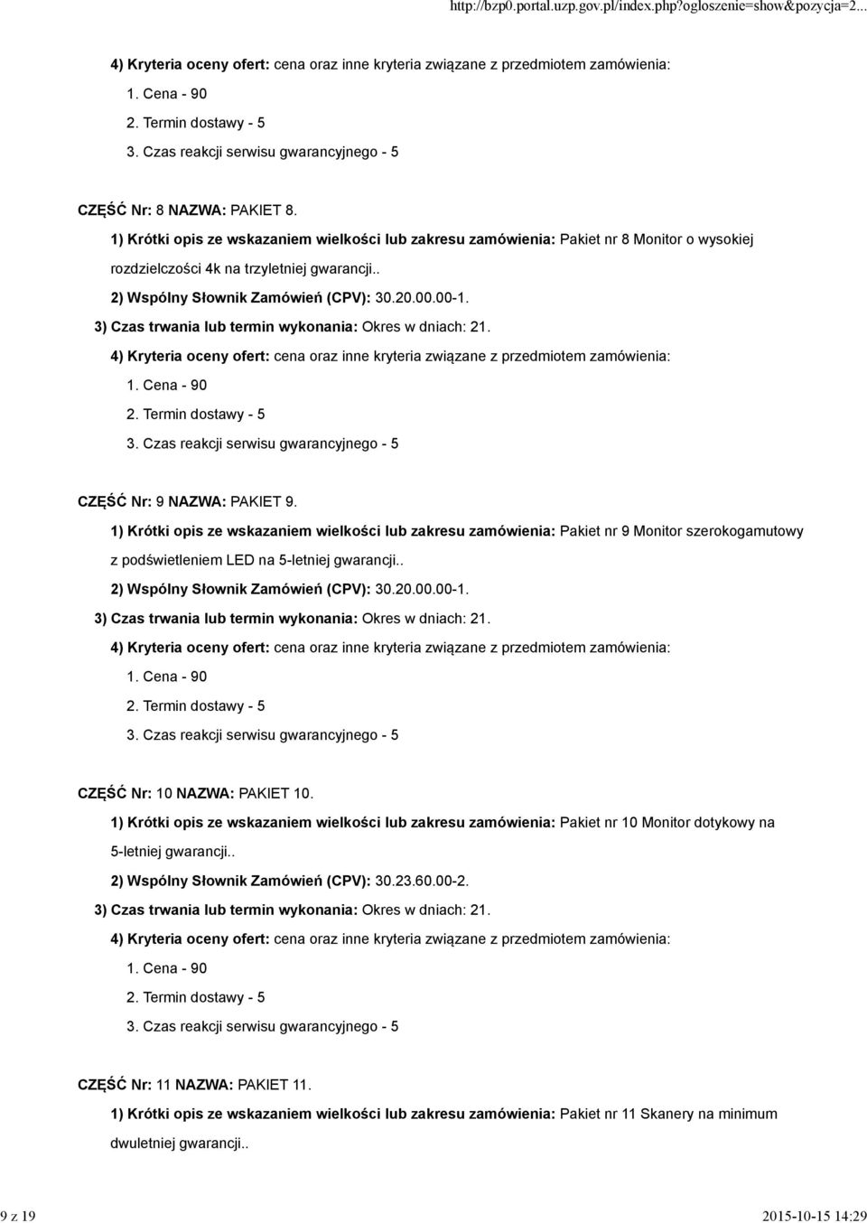 1) Krótki opis ze wskazaniem wielkości lub zakresu zamówienia: Pakiet nr 9 Monitor szerokogamutowy z podświetleniem LED na 5-letniej gwarancji.