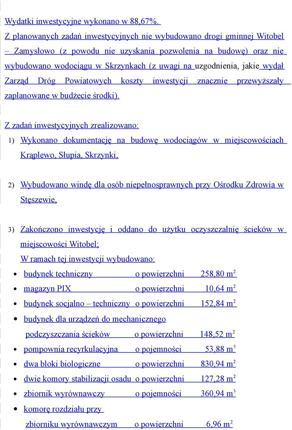 jakie wydał Zarząd Dróg Powiatowych koszty inwestycji znacznie przewyższały zaplanowane w budżecie środki).