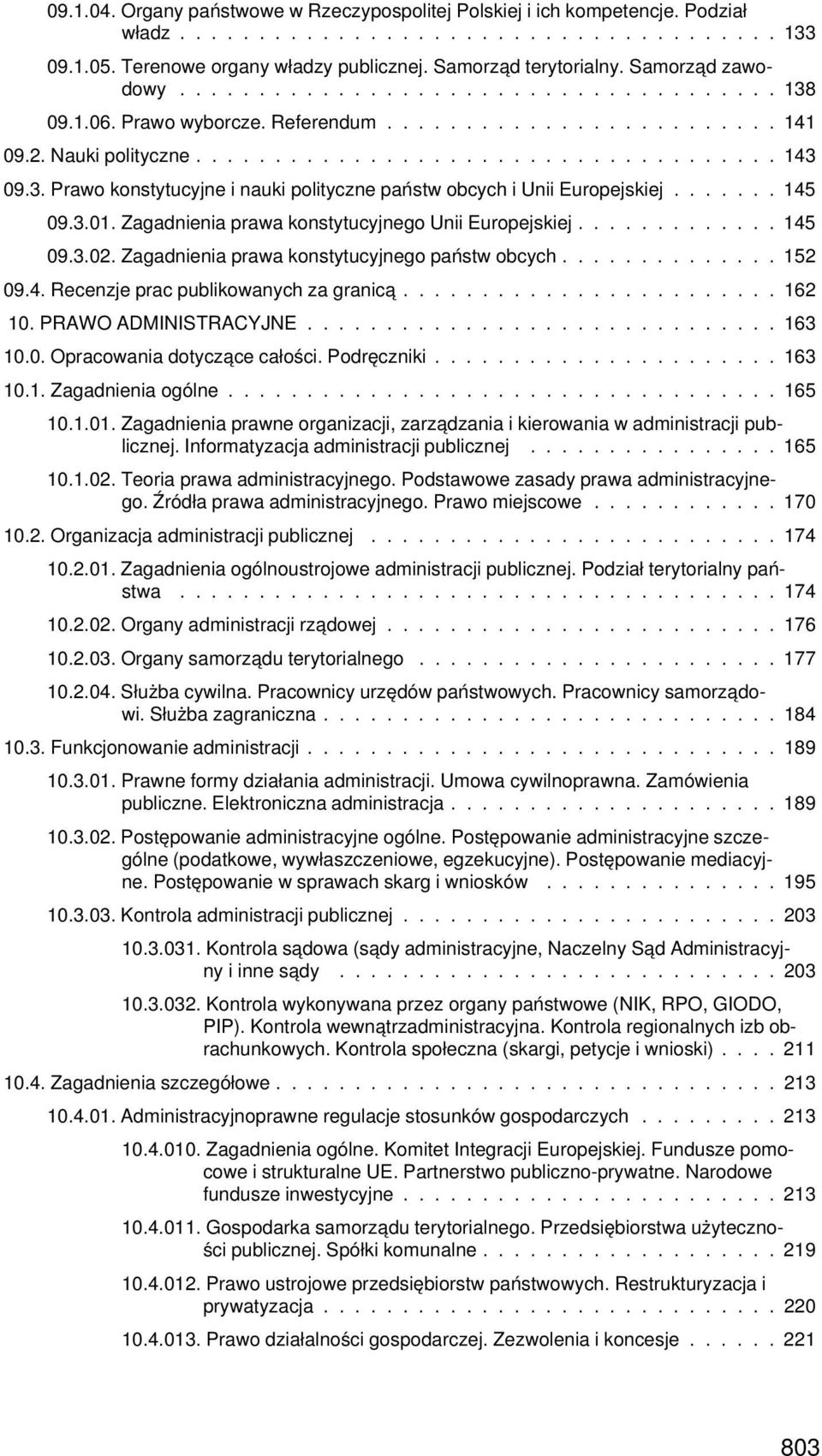 ...... 145 09.3.01. Zagadnienia prawa konstytucyjnego Unii Europejskiej............. 145 09.3.02. Zagadnienia prawa konstytucyjnego państw obcych.............. 152 09.4. Recenzje prac publikowanych za granica.