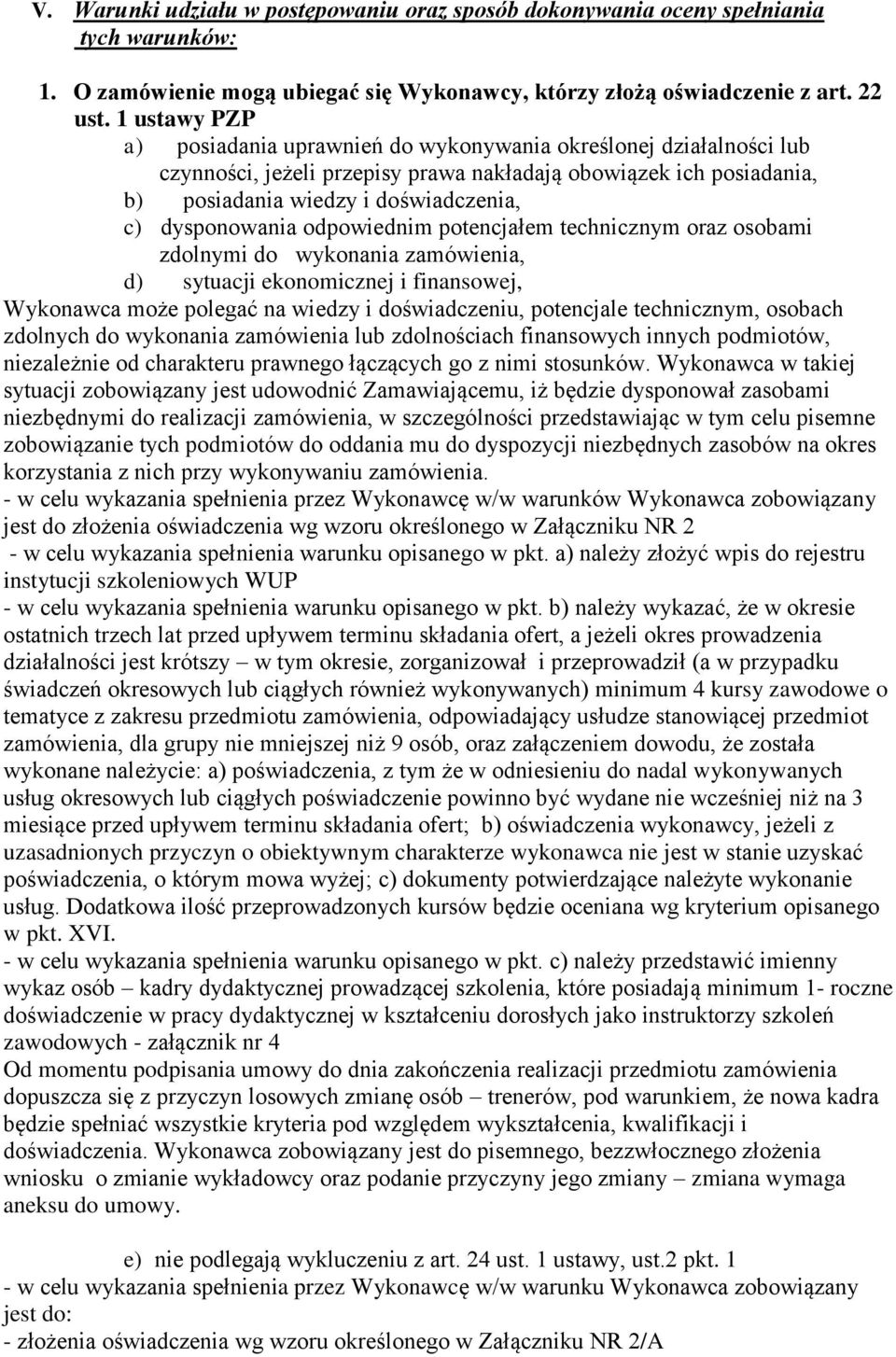 dysponowania odpowiednim potencjałem technicznym oraz osobami zdolnymi do wykonania zamówienia, d) sytuacji ekonomicznej i finansowej, Wykonawca może polegać na wiedzy i doświadczeniu, potencjale