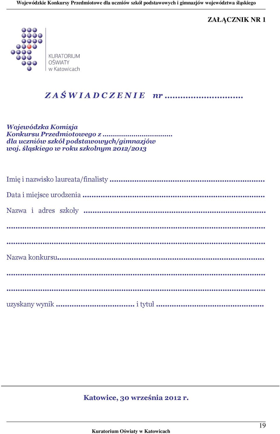 śląskiego w roku szkolnym 2012/2013 Imię i nazwisko laureata/finalisty.