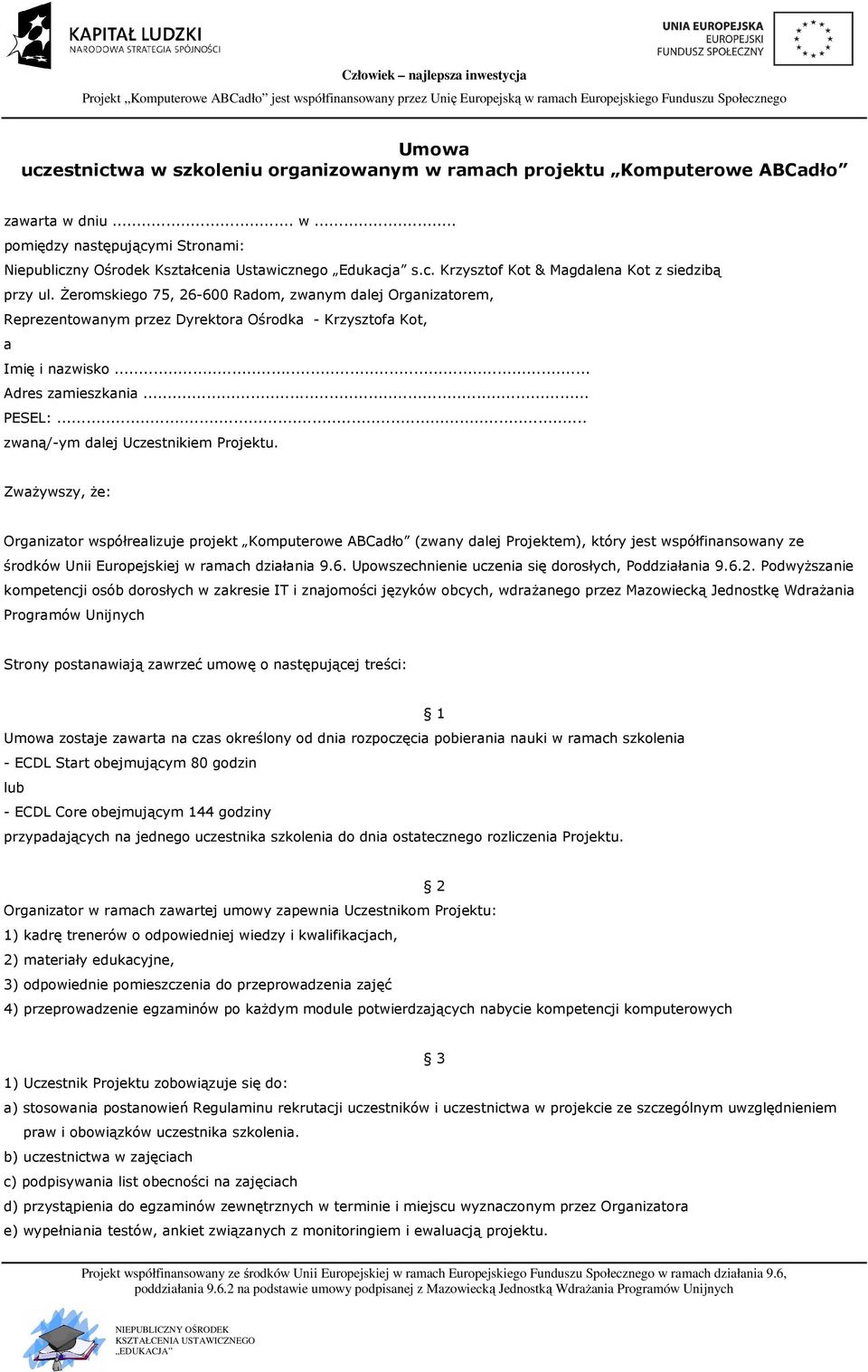 .. zwaną/-ym dalej Uczestnikiem Projektu.