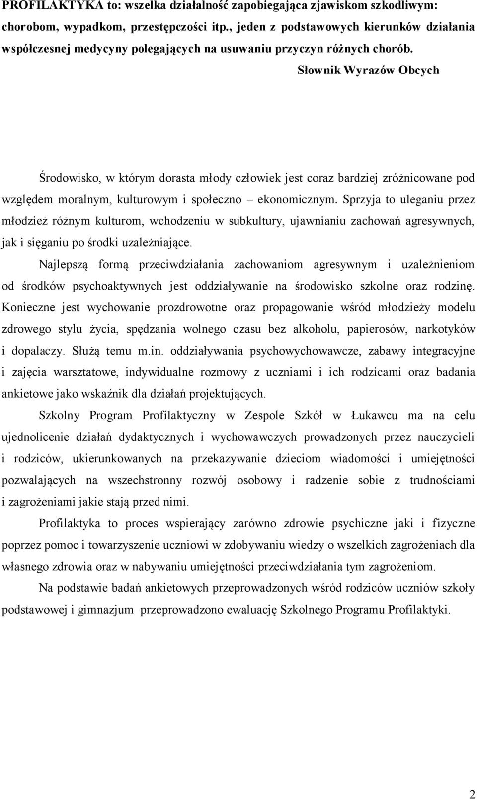 Słownik Wyrazów Obcych Środowisko, w którym dorasta młody człowiek jest coraz bardziej zróżnicowane pod względem moralnym, kulturowym i społeczno ekonomicznym.