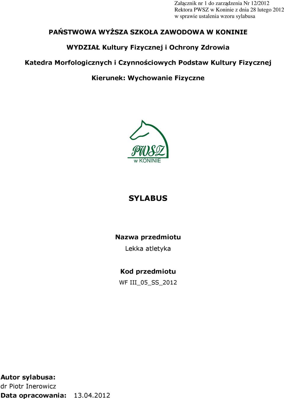 Morfologicznych i Czynnościowych Podstaw Kultury Fizycznej Kierunek: Wychowanie Fizyczne SYLABUS Nazwa