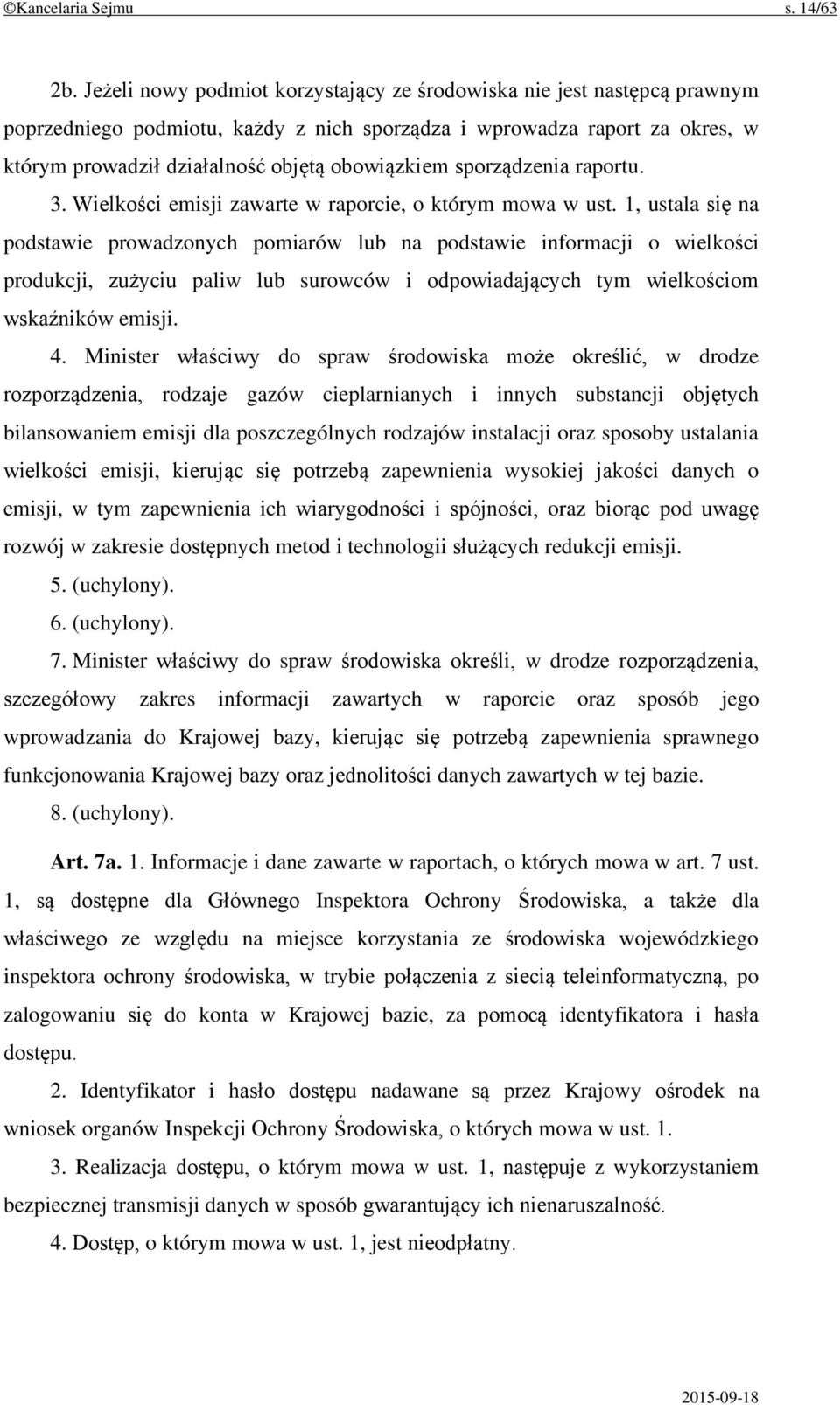 sporządzenia raportu. 3. Wielkości emisji zawarte w raporcie, o którym mowa w ust.