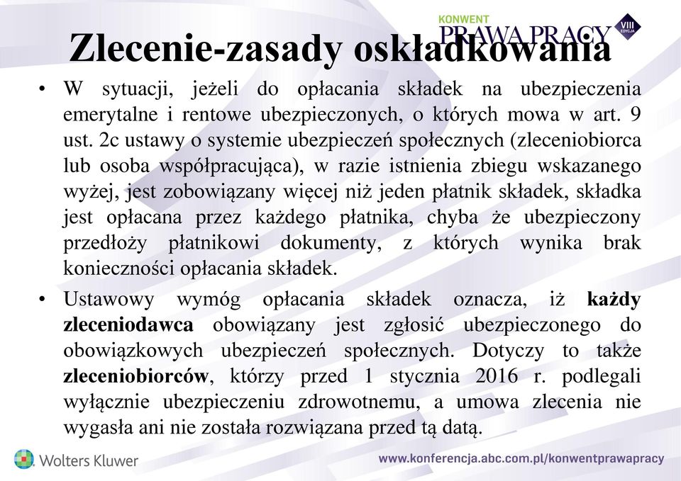 opłacana przez każdego płatnika, chyba że ubezpieczony przedłoży płatnikowi dokumenty, z których wynika brak konieczności opłacania składek.