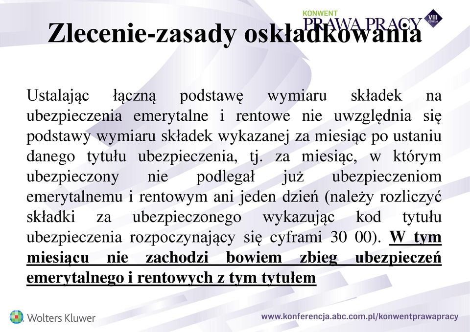 za miesiąc, w którym ubezpieczony nie podlegał już ubezpieczeniom emerytalnemu i rentowym ani jeden dzień (należy rozliczyć