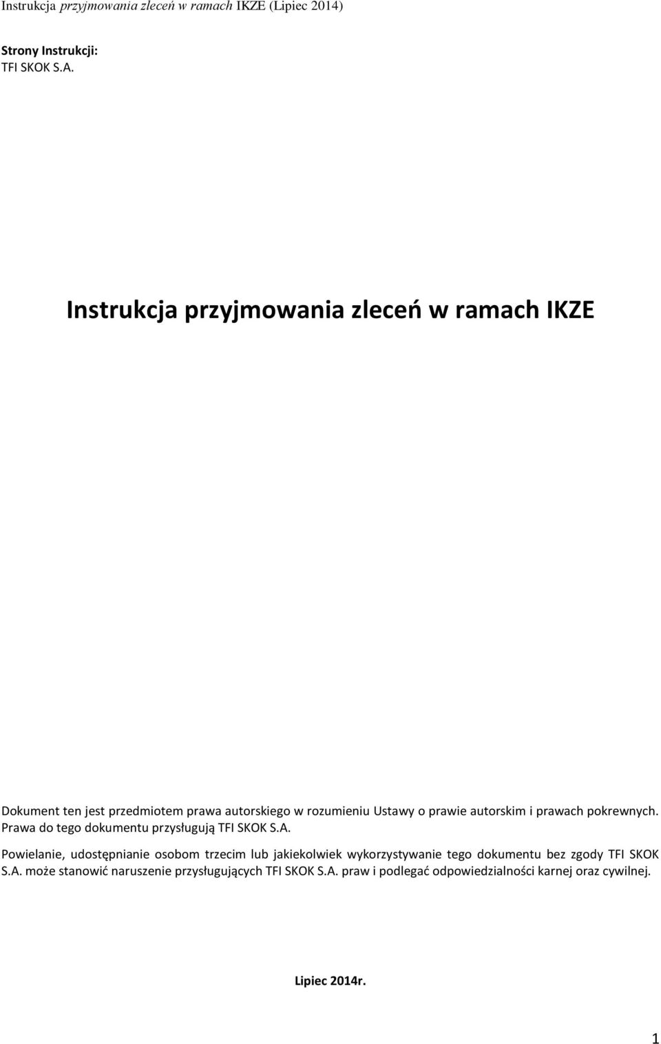 prawie autorskim i prawach pokrewnych. Prawa do tego dokumentu przysługują TFI SKOK S.A.