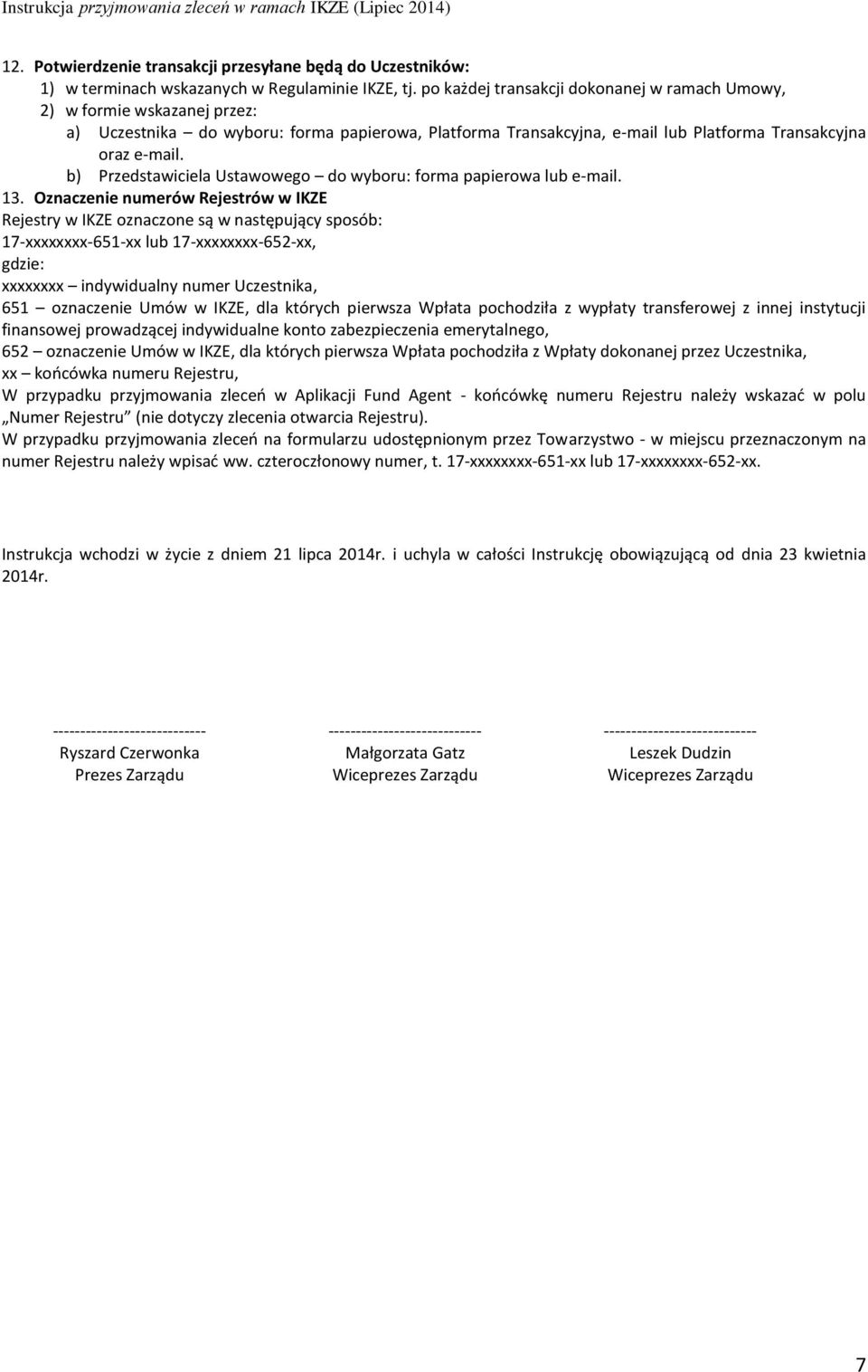b) Przedstawiciela Ustawowego do wyboru: forma papierowa lub e-mail. 13.
