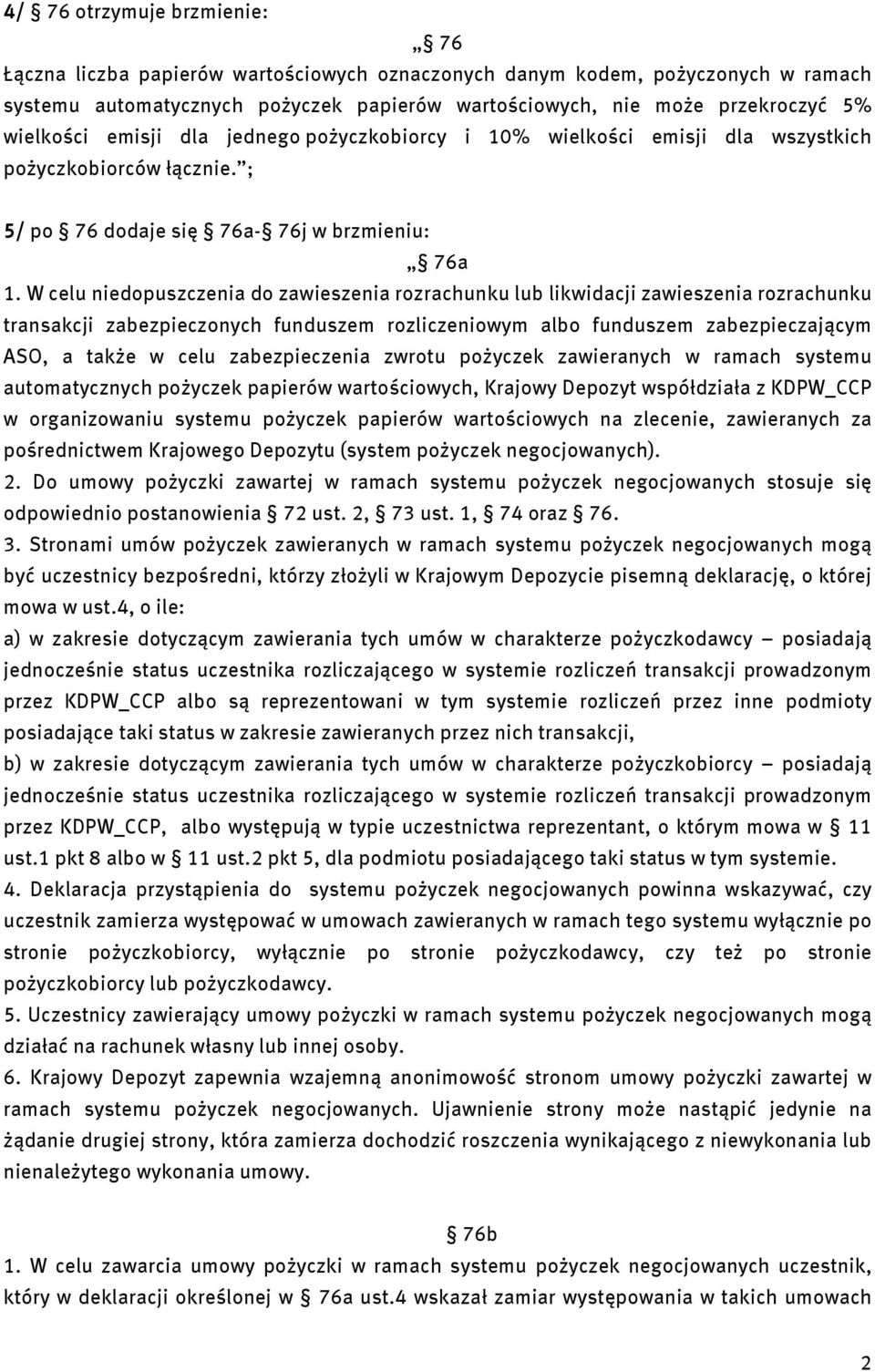 W celu niedopuszczenia do zawieszenia rozrachunku lub likwidacji zawieszenia rozrachunku transakcji zabezpieczonych funduszem rozliczeniowym albo funduszem zabezpieczającym ASO, a także w celu