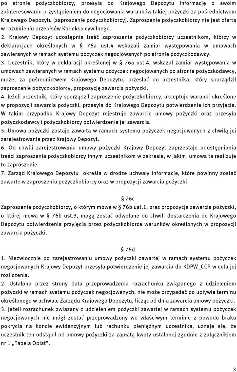 Krajowy Depozyt udostępnia treść zaproszenia pożyczkobiorcy uczestnikom, którzy w deklaracjach określonych w 76a ust.