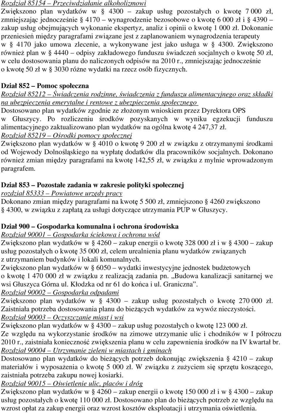 Dokonanie przeniesień między paragrafami związane jest z zaplanowaniem wynagrodzenia terapeuty w 4170 jako umowa zlecenie, a wykonywane jest jako usługa w 4300.