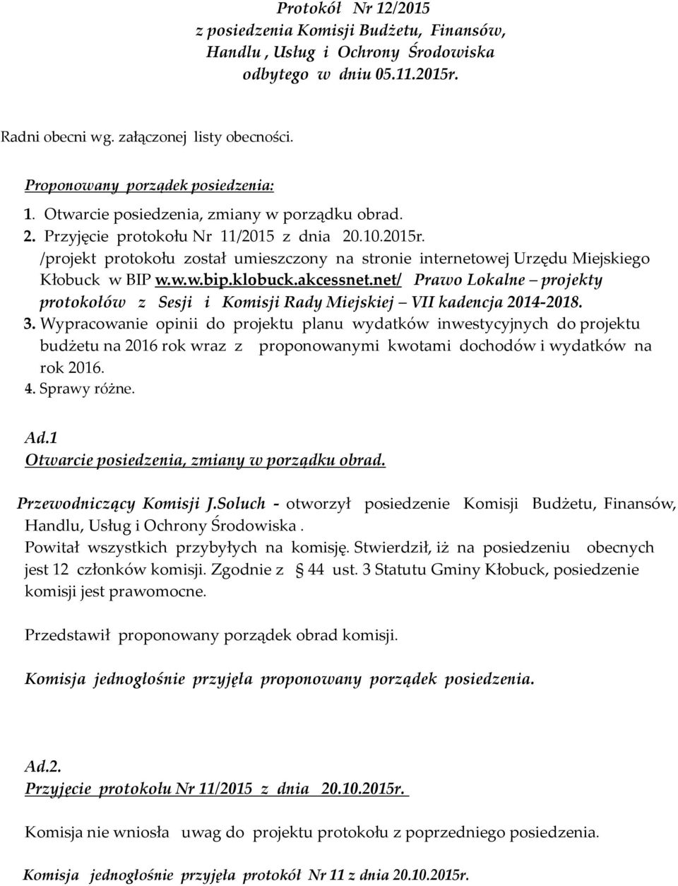 /projekt protokołu został umieszczony na stronie internetowej Urzędu Miejskiego Kłobuck w BIP w.w.w.bip.klobuck.akcessnet.