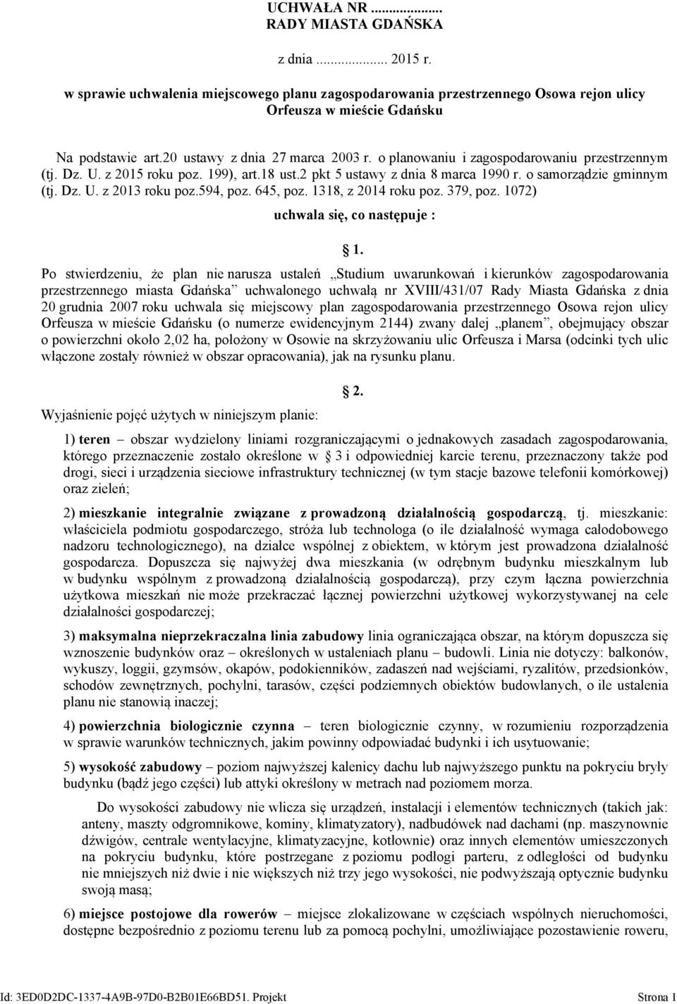 594, poz. 645, poz. 1318, z 2014 roku poz. 379, poz. 1072) uchwala się, co następuje : 1.