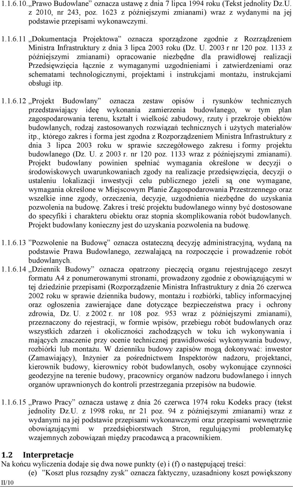 1133 z późniejszymi zmianami) opracowanie niezbędne dla prawidłowej realizacji Przedsięwzięcia łącznie z wymaganymi uzgodnieniami i zatwierdzeniami oraz schematami technologicznymi, projektami i