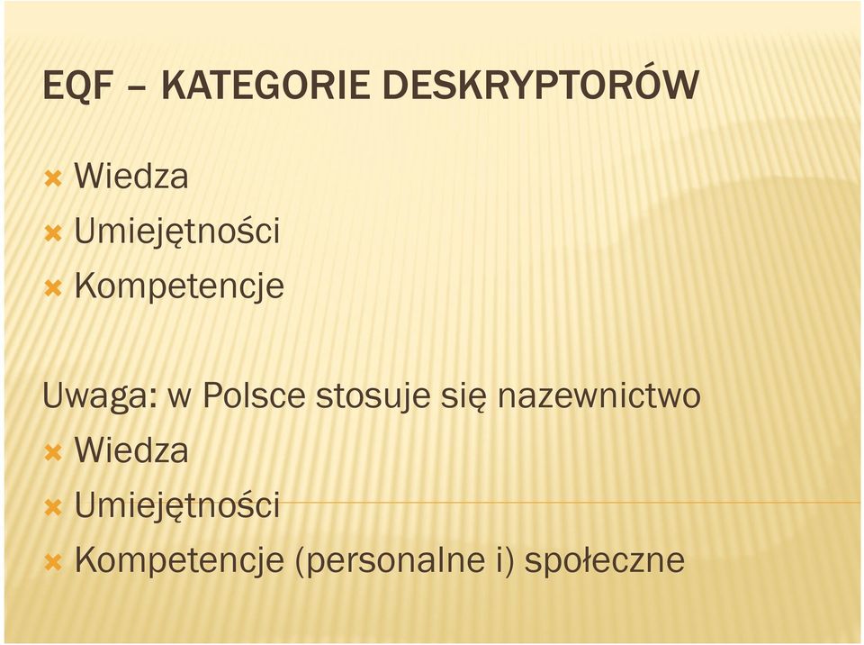 Polsce stosuje się nazewnictwo Wiedza