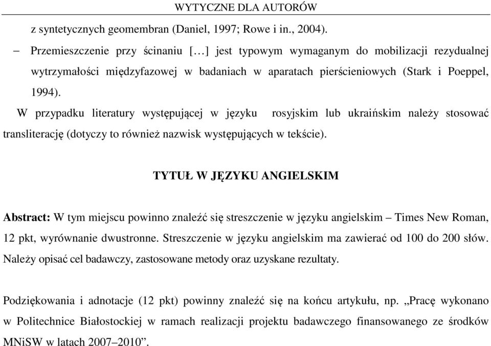 W przypadku literatury występującej w języku rosyjskim lub ukraińskim należy stosować transliterację (dotyczy to również nazwisk występujących w tekście).