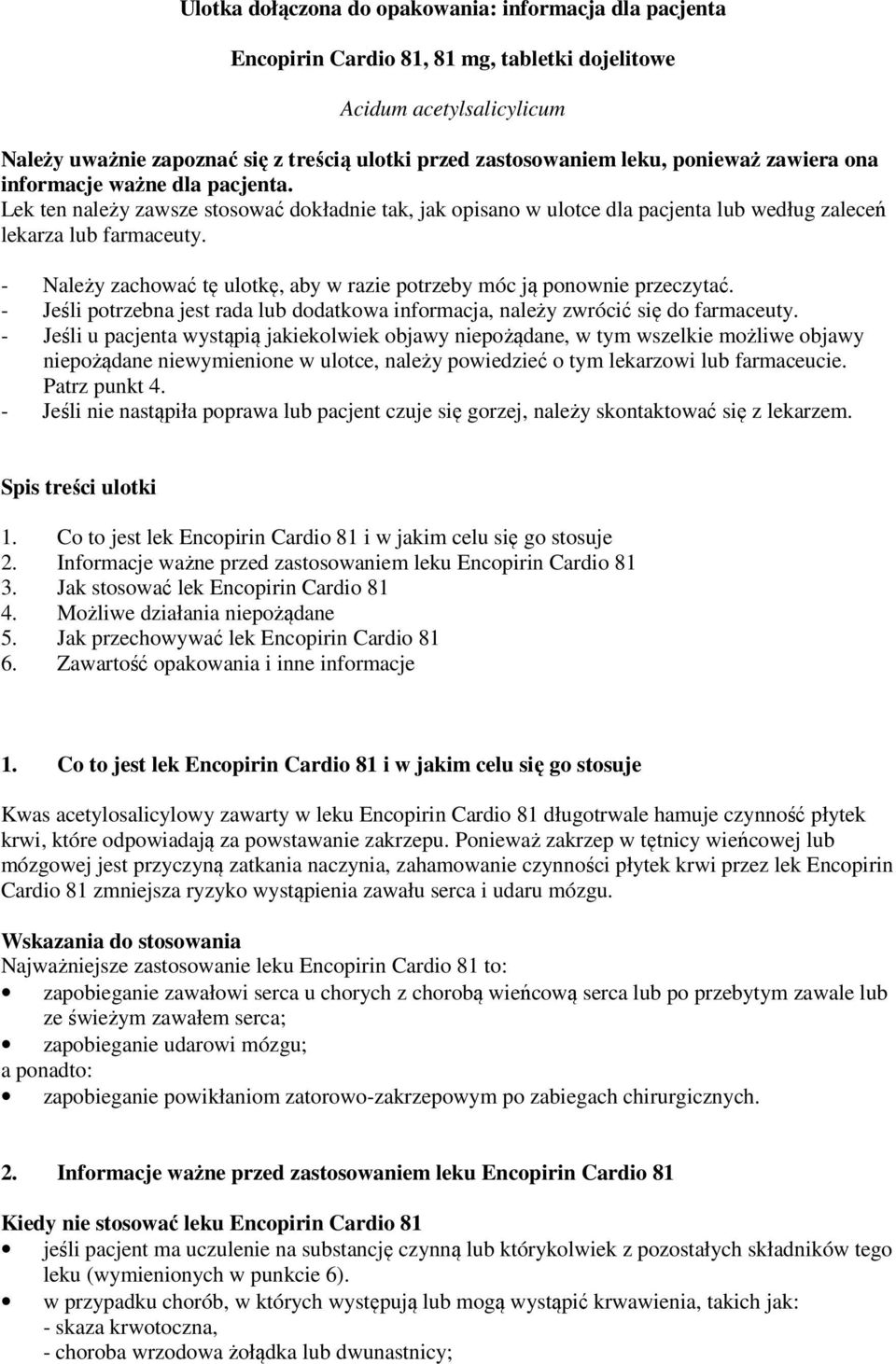 - Należy zachować tę ulotkę, aby w razie potrzeby móc ją ponownie przeczytać. - Jeśli potrzebna jest rada lub dodatkowa informacja, należy zwrócić się do farmaceuty.