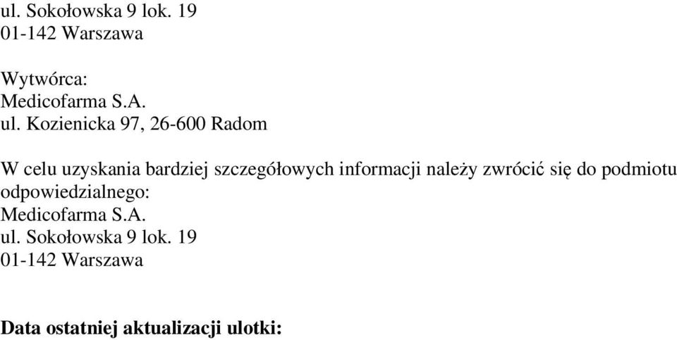 informacji należy zwrócić się do podmiotu odpowiedzialnego: Medicofarma S.