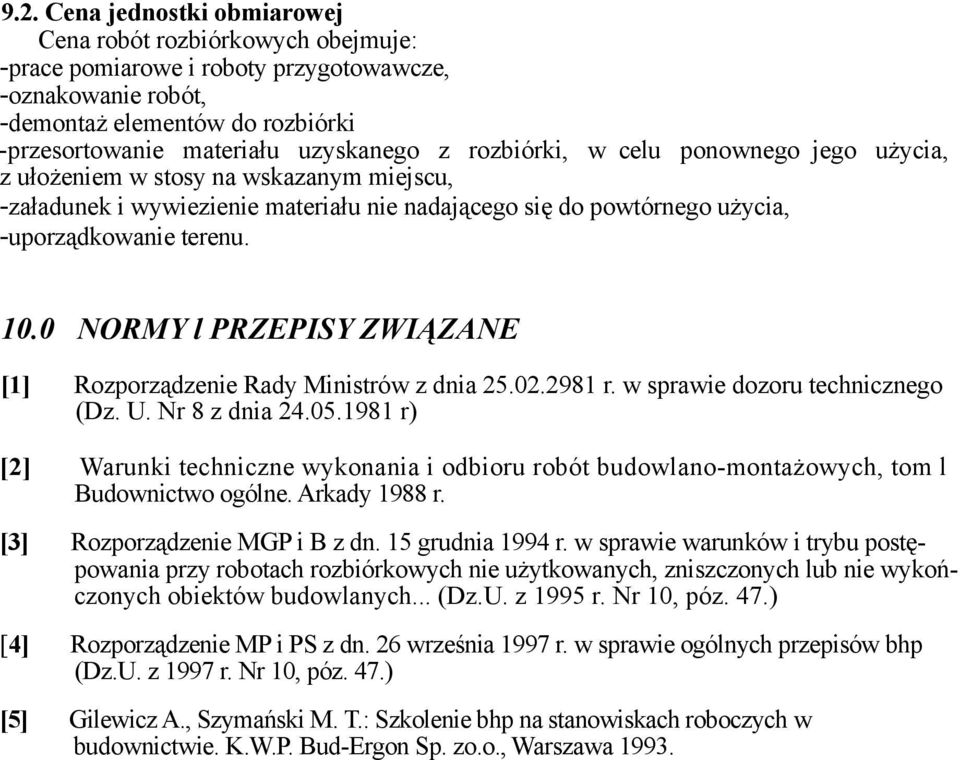 0 NORMY l PRZEPISY ZWIĄZANE [1] Rozporządzenie Rady Ministrów z dnia 25.02.2981 r. w sprawie dozoru technicznego (Dz. U. Nr 8 z dnia 24.05.