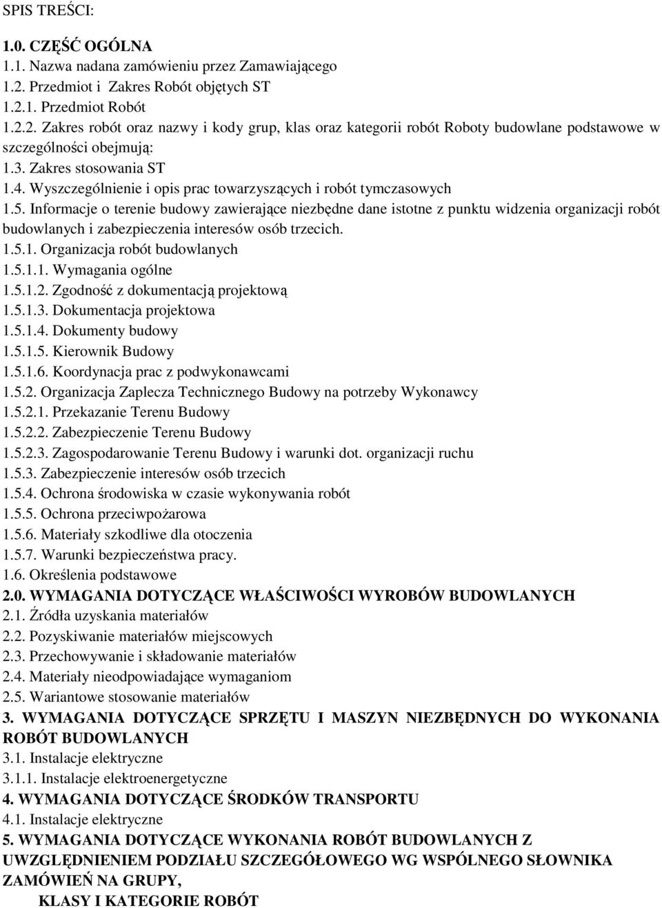 Zakres stosowania ST 1.4. Wyszczególnienie i opis prac towarzyszących i robót tymczasowych 1.5.